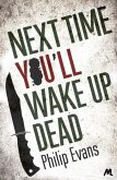 Next Time, You'll Wake Up Dead (eBook, ePUB)