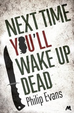 Next Time, You'll Wake Up Dead (eBook, ePUB) - Evans, Philip