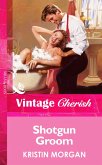 Shotgun Groom (Mills & Boon Vintage Cherish) (eBook, ePUB)