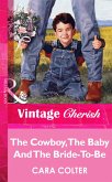 The Cowboy, The Baby And The Bride-To-Be (eBook, ePUB)