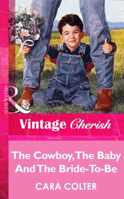 The Cowboy, The Baby And The Bride-To-Be (eBook, ePUB) Cover The Cowboy, The Baby And The Bride-To-Be (eBook, ePUB)