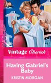 Having Gabriel's Baby (Mills & Boon Vintage Cherish) (eBook, ePUB)
