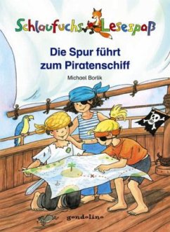Schlaufuchs Lesespaß: Die Spur führt zum Piratenschiff - Borlik, Michael