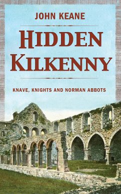 Hidden Kilkenny (eBook, ePUB) - Keane, John B.