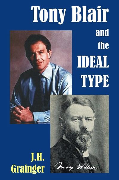 Tony Blair and the Ideal Type (eBook, PDF) Tony Blair and the Ideal Type (eBook, PDF)