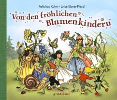 Von den fröhlichen Blumenkindern - Kuhn, Felicitas; Ebner-Plessl, Luise