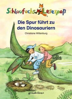 Schlaufuchs Lesespaß: Die Spur führt zu den Dinosauriern - Wittenburg, Christiane