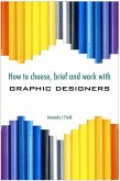 How to Choose, Brief and Work with Graphic Designers (eBook, PDF)