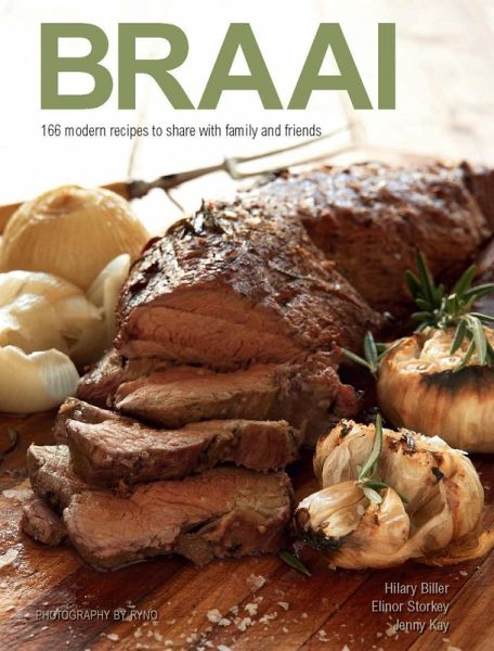 Braai: 166 modern recipes to share with family and friends (eBook, PDF) Braai: 166 modern recipes to share with family and friends (eBook, PDF)