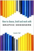 How to Choose, Brief and Work with Graphic Designers (eBook, ePUB)
