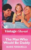 The Man Who Would Be Daddy (eBook, ePUB)