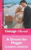 A Groom for Maggie (Mills & Boon Vintage Cherish) (eBook, ePUB)