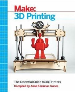 Make: 3D Printing (eBook, PDF) - France, Anna Kaziunas