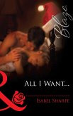 All I Want... (Mills & Boon Blaze) (The Wrong Bed, Book 34) (eBook, ePUB)