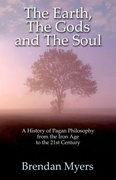 Earth, The Gods and The Soul - A History of Pagan Philosophy (eBook, ePUB)