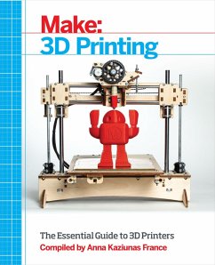 Make: 3D Printing (eBook, ePUB) - France, Anna Kaziunas