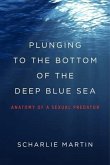 Plunging to the Bottom of the Deep Blue Sea (eBook, ePUB) Plunging to the Bottom of the Deep Blue Sea (eBook, ePUB)