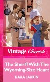 The Sheriff With The Wyoming-Size Heart (Mills & Boon Vintage Cherish) (eBook, ePUB)