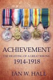 Achievement: The Righting of a Great Wrong, 1914 to 1918 (eBook, ePUB) Achievement: The Righting of a Great Wrong, 1914 to 1918 (eBook, ePUB)