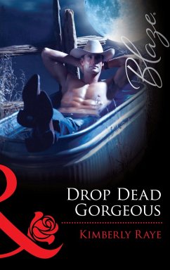 Drop Dead Gorgeous (Mills & Boon Blaze) (eBook, ePUB) - Raye, Kimberly
