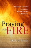 Praying with Fire (eBook, ePUB) Praying with Fire (eBook, ePUB)