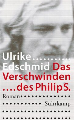 Das Verschwinden des Philip S. - Edschmid, Ulrike