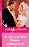 Groom On The Loose (Mills & Boon Vintage Cherish) (eBook, ePUB)