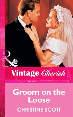 Groom On The Loose (Mills & Boon Vintage Cherish) (eBook, ePUB) - Scott, Christine