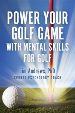 Power Your Golf Game with Mental Skills for Golf (eBook, ePUB) - Jim Andrews, PhD