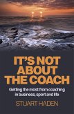 It's Not About the Coach (eBook, ePUB)