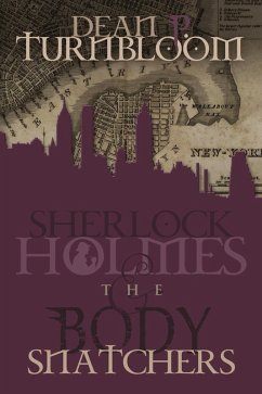 Sherlock Holmes and The Body Snatchers (eBook, ePUB) - Turnbloom, Dean P.