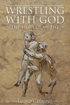 Wrestling With God (eBook, PDF) - Geering, Lloyd