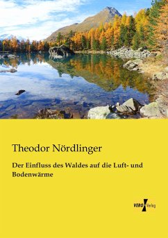 Der Einfluss des Waldes auf die Luft- und Bodenwärme - Nördlinger, Theodor