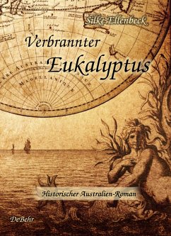 Verbrannter Eukalyptus - Historischer Australien-Roman - Ellenbeck, Silke