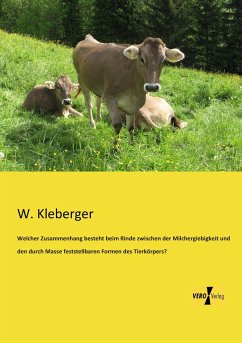 Welcher Zusammenhang besteht beim Rinde zwischen der Milchergiebigkeit und den durch Masse feststellbaren Formen des Tierkörpers? - Kleberger, W.