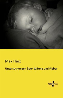 Untersuchungen über Wärme und Fieber - Herz, Max