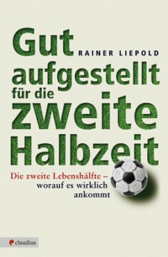 Gut aufgestellt für die zweite Halbzeit - Liepold, Rainer