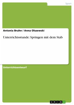 Unterrichtsstunde: Springen mit dem Stab (eBook, PDF) - Bruhn, Antonia; Olszewski, Anna