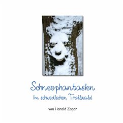 Schneephantasien im schwedischen Trollwald - Zagar, Harald