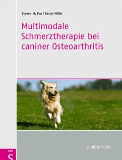 Multimodale Schmerztherapie bei caniner Osteoarthritis - Fox, Steven M.;Millis, Darryl