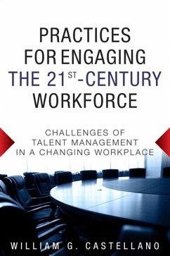Practices for Engaging the 21st Century Workforce (eBook, PDF) - Castellano, William G.
