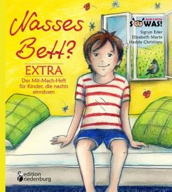 Nasses Bett? EXTRA - Das Mit-Mach-Heft für Kinder, die nachts einnässen - Eder, Sigrun;Marte, Elisabeth;Christians, Hedda