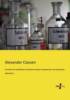 Grundriss der qualitativen chemischen Analyse unorganischer und organischer Substanzen - Classen, Alexander