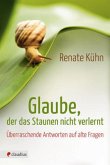 Glaube, der das Staunen nicht verlernt