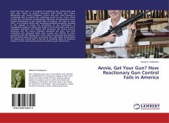 Annie, Get Your Gun? How Reactionary Gun Control Fails in America