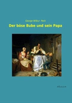 Der böse Bube und sein Papa - Peck, George Wilbur