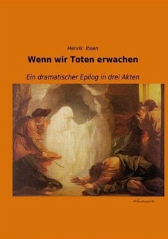 Wenn wir Toten erwachen - Ibsen, Henrik