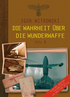 Die Wahrheit über die Wunderwaffe, Teil 3 (eBook, ePUB) - Witkowski, Igor
