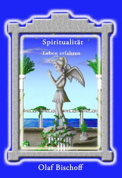 Spiritualität - Leben erfahren (eBook, ePUB) - Bischoff, Olaf