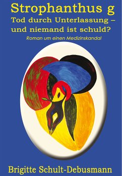 Strophantus g. Tod durch Unterlassung - und niemand ist schuld? (eBook, ePUB) - Schult-Debusmann, Brigitte